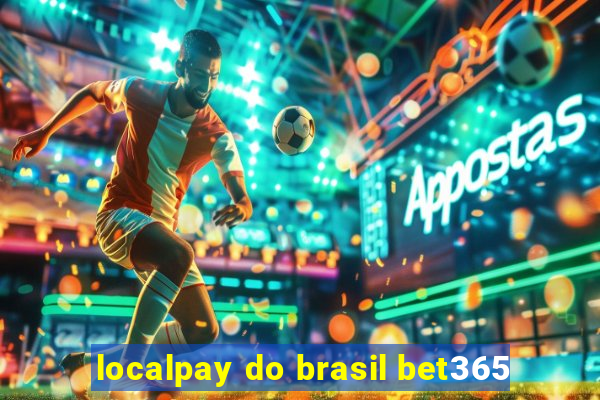 localpay do brasil bet365